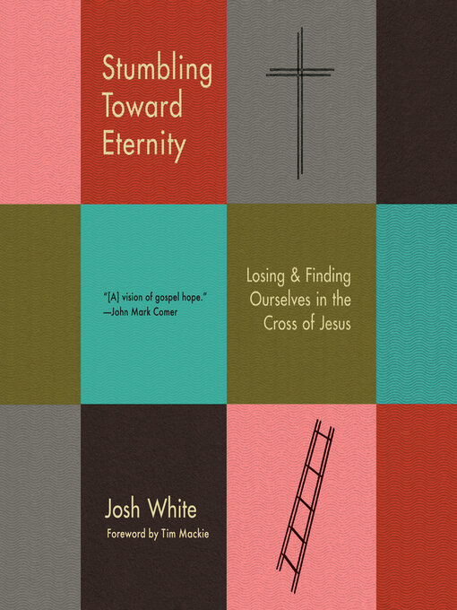Title details for Stumbling Toward Eternity by Josh White - Available